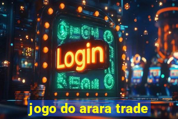 jogo do arara trade